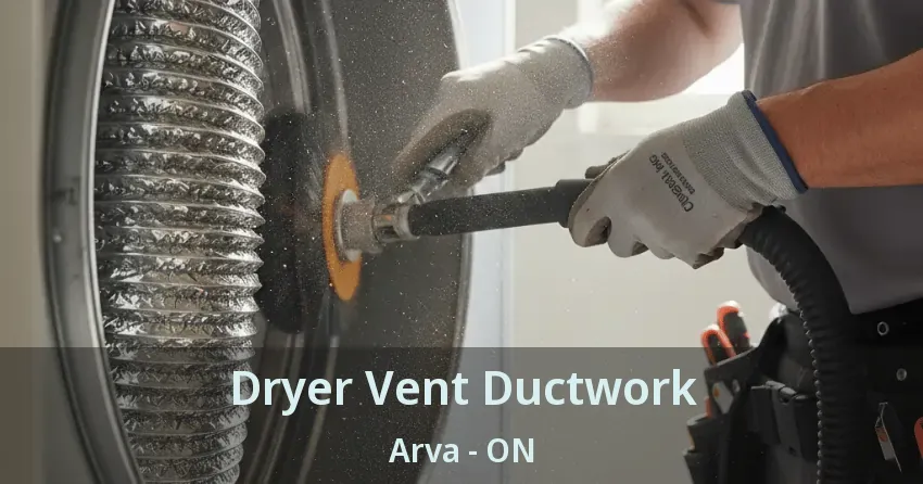 Dryer Vent Ductwork Arva - ON