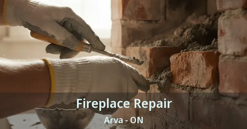 Fireplace Repair Arva - ON Fireplace Repair Arva - ON